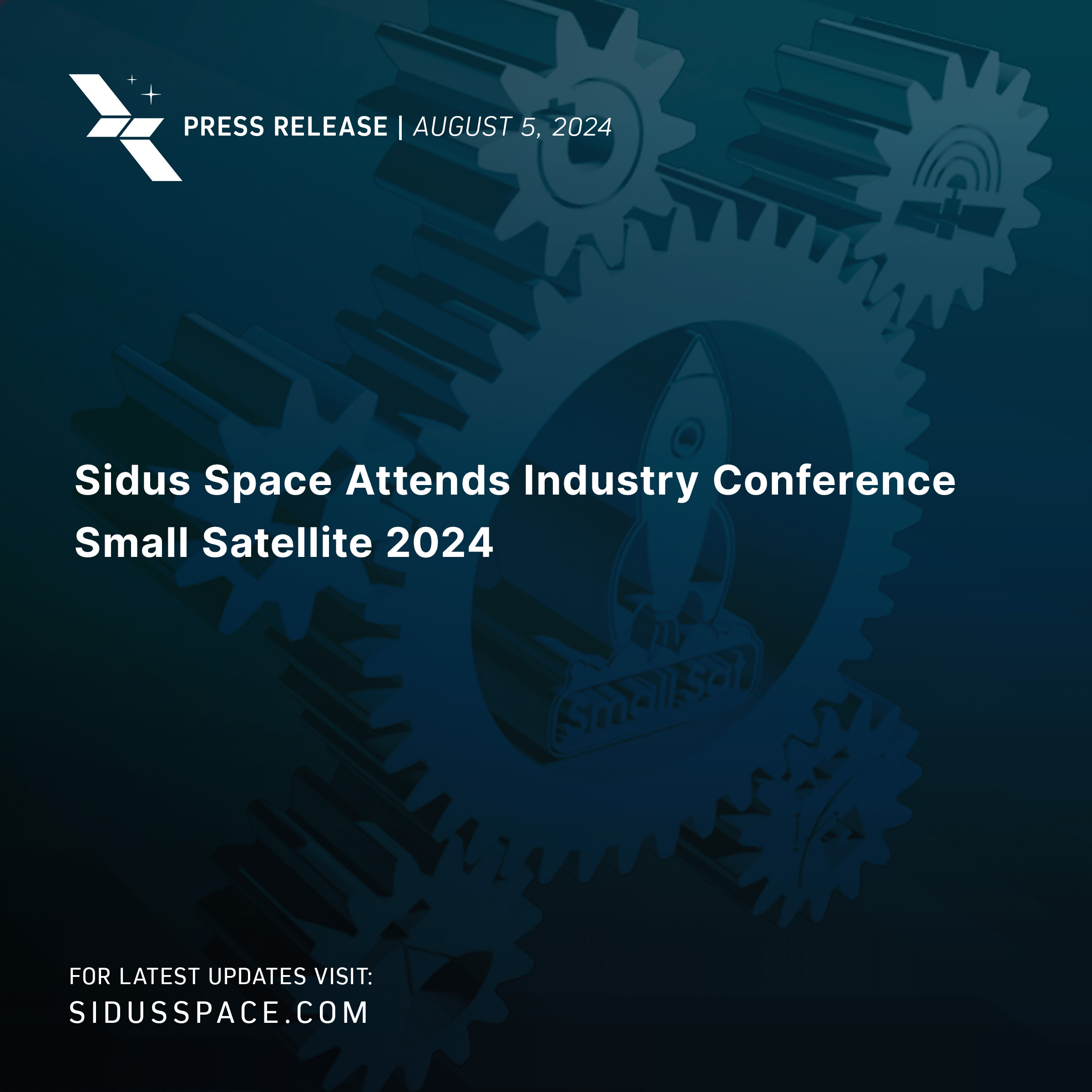 Sidus Space Attends Industry Conference Small Satellite 2024 - Sidus Space
